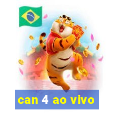 can 4 ao vivo