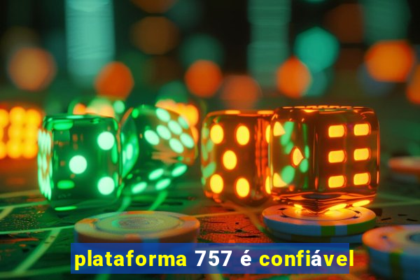 plataforma 757 é confiável