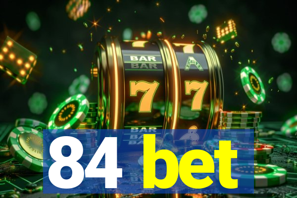 84 bet