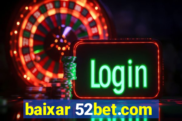 baixar 52bet.com