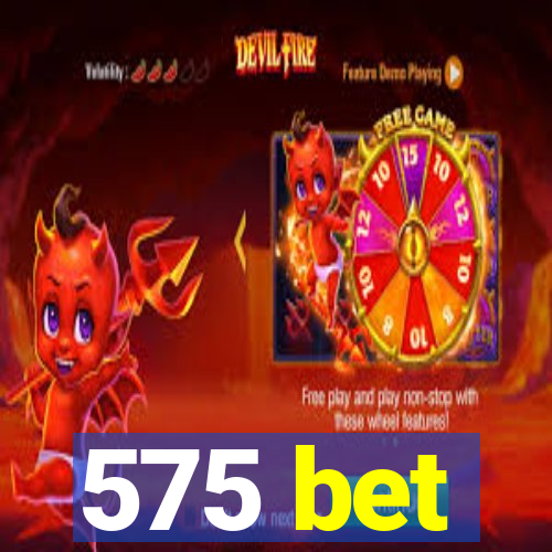 575 bet