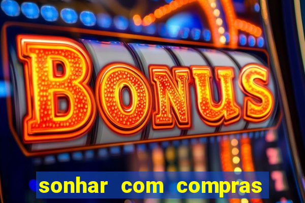 sonhar com compras no mercado