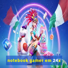 notebook gamer em 24x