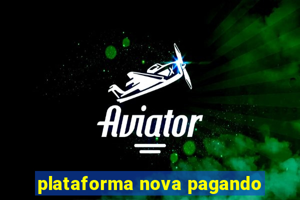 plataforma nova pagando