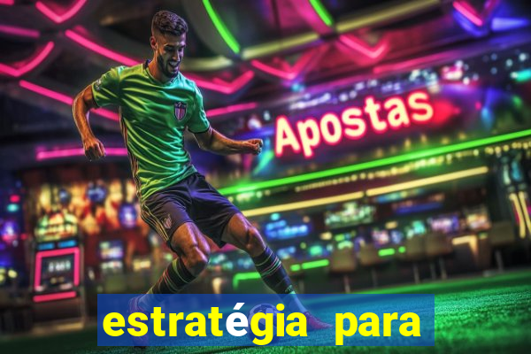 estratégia para jogar na roleta