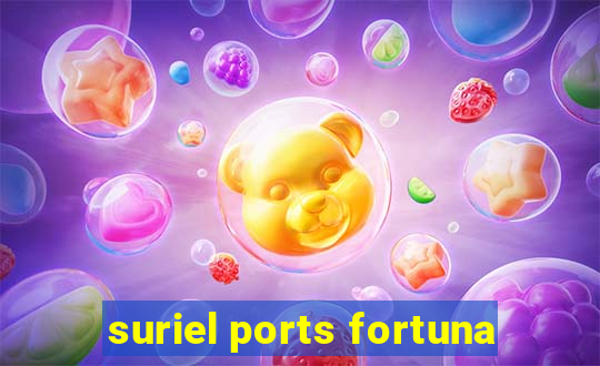 suriel ports fortuna