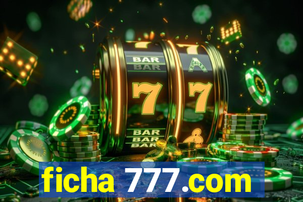 ficha 777.com