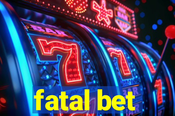 fatal bet