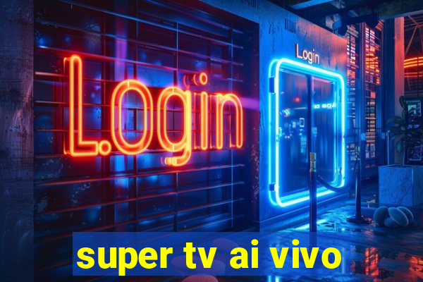 super tv ai vivo