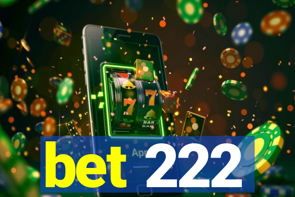 bet 222