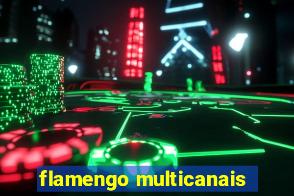 flamengo multicanais