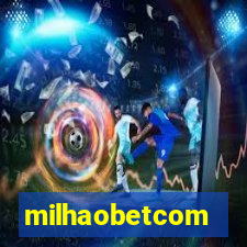 milhaobetcom