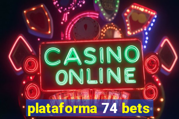 plataforma 74 bets