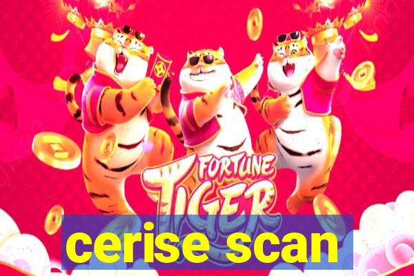 cerise scan