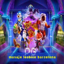 masaje lesbico barcelona