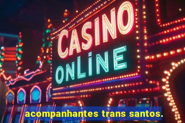 acompanhantes trans santos.