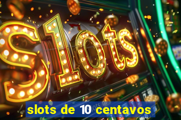 slots de 10 centavos