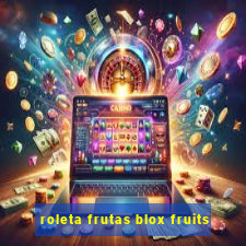 roleta frutas blox fruits