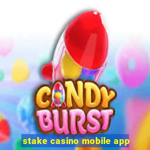 stake casino mobile app