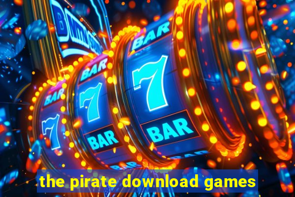 the pirate download games