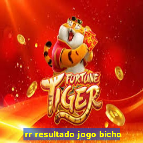 rr resultado jogo bicho