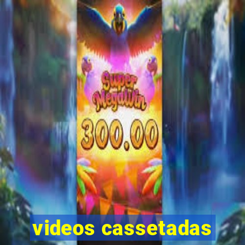 videos cassetadas