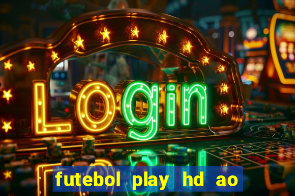 futebol play hd ao vivo agora