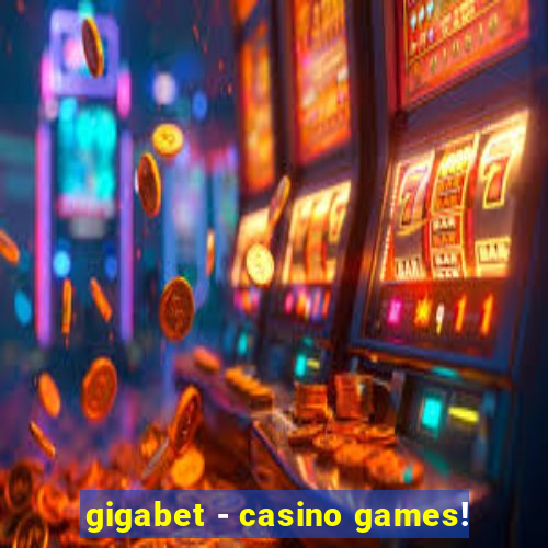 gigabet - casino games!