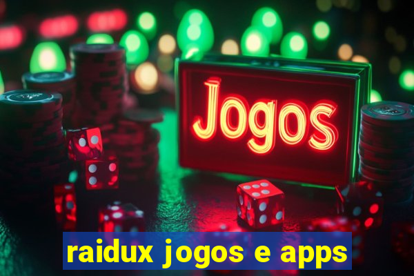 raidux jogos e apps