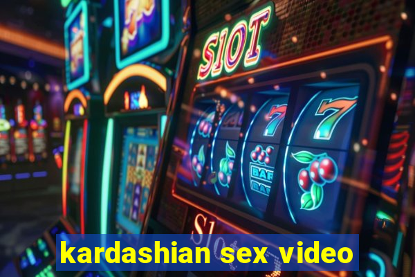 kardashian sex video