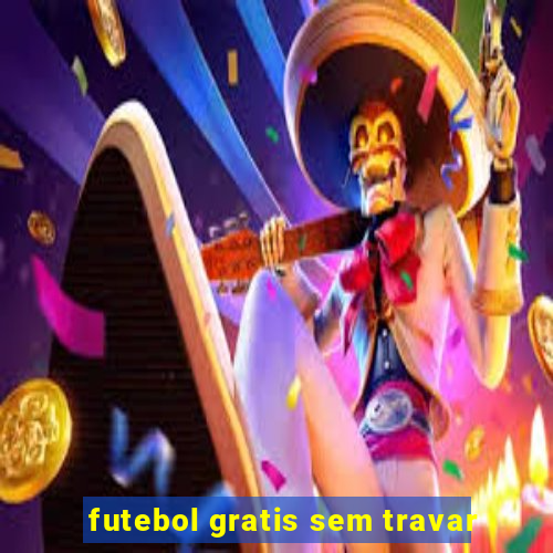 futebol gratis sem travar